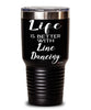 Funny Line Dancer Tumbler Life Is Better With Line Dancing 30oz Stainless Steel Black