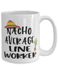 Funny Line Worker Mug Nacho Average Line Worker Coffee Cup 15oz White
