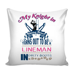 Funny Lineman Graphic Pillow Cover My Knight In Shining Armor Turns Out To