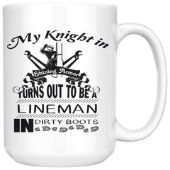Funny Lineman Mug My Knight In Shining Armor Turns Out To 15oz White Coffee Mugs