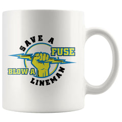 Funny Lineman Mug Save A Fuse Blow A Lineman 11oz White Coffee Mugs