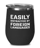 Funny Linguaphile Linguist Wine Tumbler Easily Distracted By Foreign Languages Stemless Wine Glass 12oz Stainless Steel