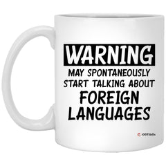 Funny Linguist Mug Gift Warning May Spontaneously Start Talking About Foreign Languages Coffee Cup 11oz White XP8434