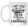 Funny Linguist Mug I May Look Like I'm Listening But In My Head I'm Thinking About Languages Coffee Cup 11oz White XP8434