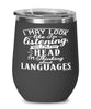 Funny Linguist Wine Glass I May Look Like I'm Listening But In My Head I'm Thinking About Languages 12oz Stainless Steel Black
