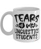 Funny Linguistics Professor Teacher Mug Tears Of My Linguistics Students Coffee Cup White