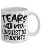 Funny Linguistics Professor Teacher Mug Tears Of My Linguistics Students Coffee Cup White