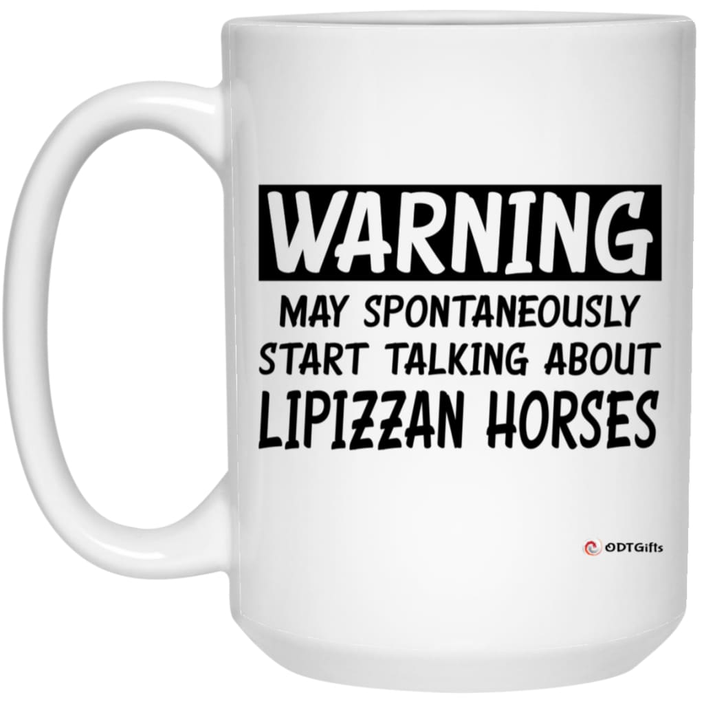 Funny Lipizzan Horse Mug Warning May Spontaneously Start Talking About Lipizzan Horses Coffee Cup 15oz White 21504