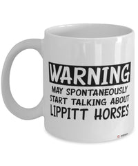 Funny Lippitt Horse Mug Warning May Spontaneously Start Talking About Lippitt Horses Coffee Cup White