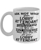 Funny Lobby Attendant Mug Ask Not What Your Lobby Attendant Can Do For You Coffee Cup 11oz 15oz White