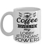 Funny Lobby Attendant Mug Coffee Gives Me My Lobby Attendant Powers Coffee Cup 11oz 15oz White
