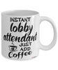 Funny Lobby Attendant Mug Instant Lobby Attendant Just Add Coffee Cup White