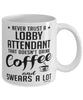 Funny Lobby Attendant Mug Never Trust A Lobby Attendant That Doesn't Drink Coffee and Swears A Lot Coffee Cup 11oz 15oz White