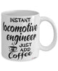 Funny Locomotive Engineer Mug Instant Locomotive Engineer Just Add Coffee Cup White