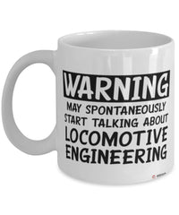 Funny Locomotive Engineer Mug Warning May Spontaneously Start Talking About Locomotive Engineering Coffee Cup White