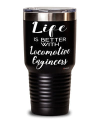 Funny Locomotive Engineer Tumbler Life Is Better With Locomotive Engineers 30oz Stainless Steel Black