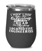 Funny Locomotive Engineer Wine Glass I May Look Like I'm Listening But In My Head I'm Thinking About Locomotive Engineering 12oz Stainless Steel Black