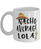 Funny Lola Mug Nacho Average Lola Coffee Mug 11oz White