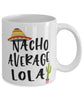 Funny Lola Mug Nacho Average Lola Coffee Mug 11oz White