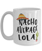 Funny Lola Mug Nacho Average Lola Coffee Cup 15oz White
