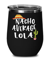 Funny Lola Wine Tumbler Nacho Average Lola Wine Glass Stemless 12oz Stainless Steel