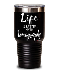 Funny Lomography Tumbler Life Is Better With Lomography 30oz Stainless Steel Black