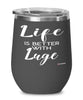Funny Luge Wine Glass Life Is Better With Luge 12oz Stainless Steel Black