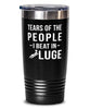 Funny Lugers Tumbler Tears Of The People I Beat In Luge Tumbler 20oz Stainless Steel