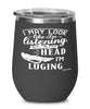 Funny Luging Wine Glass I May Look Like I'm Listening But In My Head I'm Luging 12oz Stainless Steel Black