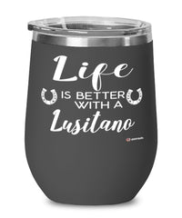 Funny Lusitano Horse Wine Glass Life Is Better With A Lusitano 12oz Stainless Steel Black