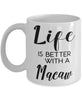 Funny Macaw Bird Mug Life Is Better With A Macaw Coffee Cup 11oz 15oz White