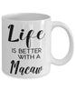 Funny Macaw Bird Mug Life Is Better With A Macaw Coffee Cup 11oz 15oz White