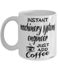 Funny Machinery Systems Engineer Mug Instant Machinery Systems Engineer Just Add Coffee Cup White