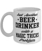 Funny Magic Tricks Mug Just Another Beer Drinker With A Magic Tricks Problem Coffee Cup 11oz White