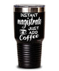Funny Magistrate Tumbler Instant Magistrate Just Add Coffee 30oz Stainless Steel Black