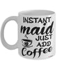 Funny Maid Mug Instant Maid Just Add Coffee Cup White