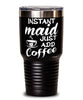Funny Maid Tumbler Instant Maid Just Add Coffee 30oz Stainless Steel Black