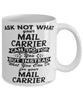 Funny Mail Carrier Mug Ask Not What Your Mail Carrier Can Do For You Coffee Cup 11oz 15oz White