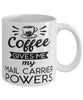 Funny Mail Carrier Mug Coffee Gives Me My Mail Carrier Powers Coffee Cup 11oz 15oz White