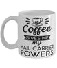 Funny Mail Carrier Mug Coffee Gives Me My Mail Carrier Powers Coffee Cup 11oz 15oz White