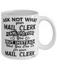 Funny Mail Clerk Mug Ask Not What Your Mail Clerk Can Do For You Coffee Cup 11oz 15oz White