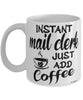 Funny Mail Clerk Mug Instant Mail Clerk Just Add Coffee Cup White