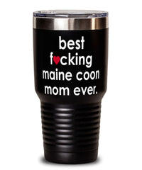 Funny Maine Coon Cat Tumbler B3st F-cking Maine Coon Mom Ever 30oz Stainless Steel