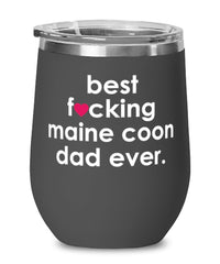 Funny Maine Coon Cat Wine Glass B3st F-cking Maine Coon Dad Ever 12oz Stainless Steel Black
