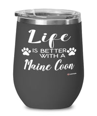 Funny Maine Coon Cat Wine Glass Life Is Better With A Maine Coon 12oz Stainless Steel Black
