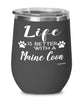 Funny Maine Coon Cat Wine Glass Life Is Better With A Maine Coon 12oz Stainless Steel Black
