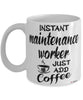 Funny Maintenance Worker Mug Instant Maintenance Worker Just Add Coffee Cup White