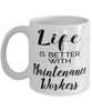 Funny Maintenance Worker Mug Life Is Better With Maintenance Workers Coffee Cup 11oz 15oz White