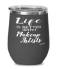 Funny Makeup Artist Wine Glass Life Is Better With Makeup Artists 12oz Stainless Steel Black