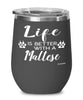 Funny Maltese Dog Wine Glass Life Is Better With A Maltese 12oz Stainless Steel